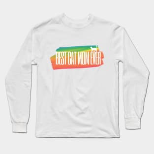 Best Cat Mom Ever Cat Owner Mothers Day Gift Long Sleeve T-Shirt